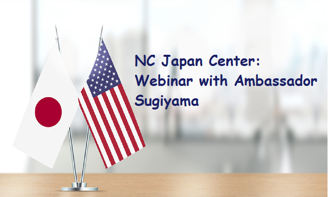 7 7 Tue Nc Japan Center Webinar With Ambassador Sugiyama Carolina情報